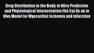 Download Drug Distribution in the Body: In Vitro Prediction and Physiological Interpretation/the