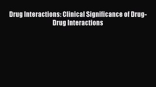 Read Drug Interactions: Clinical Significance of Drug-Drug Interactions PDF Free