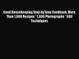 [PDF] Good Housekeeping Step by Step Cookbook: More Than 1000 Recipes * 1800 Photographs *