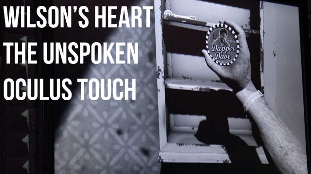 Oculus Touch Games: Wilson's Heart, The Unspoken