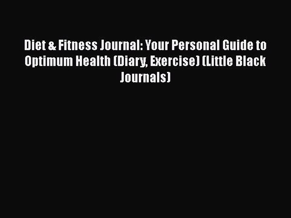 Read Books Diet & Fitness Journal: Your Personal Guide to Optimum Health (Diary Exercise) (Little