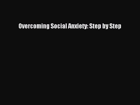 Read Books Overcoming Social Anxiety: Step by Step E-Book Free