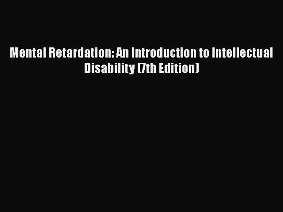 Read Books Mental Retardation: An Introduction to Intellectual Disability (7th Edition) PDF