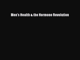 Read Books Men's Health & the Hormone Revolution ebook textbooks