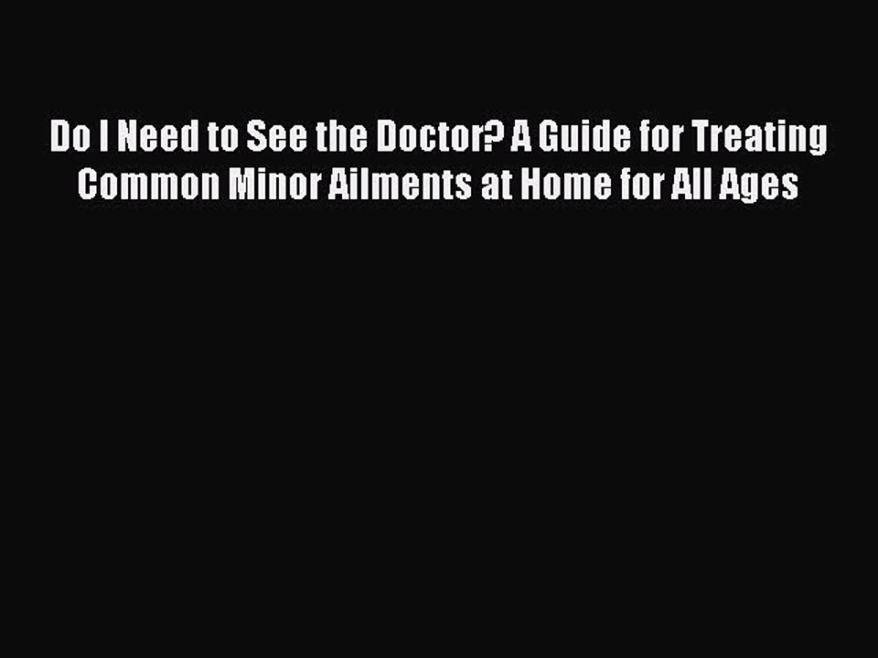 Read Books Do I Need to See the Doctor? A Guide for Treating Common Minor Ailments at Home