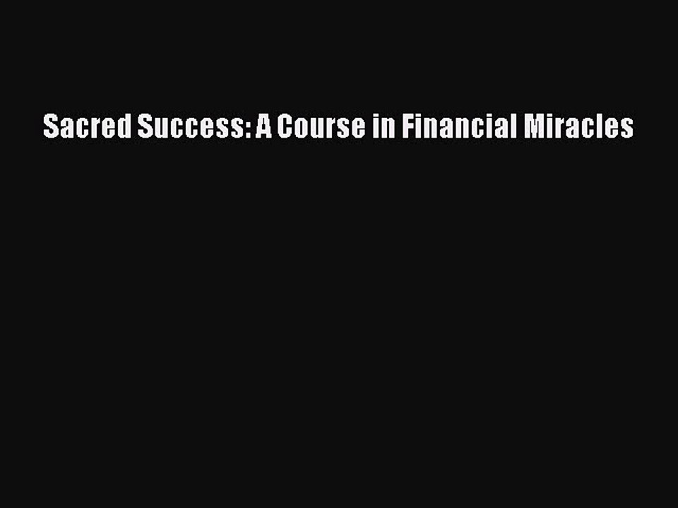 Download Books Sacred Success: A Course in Financial Miracles E-Book Download