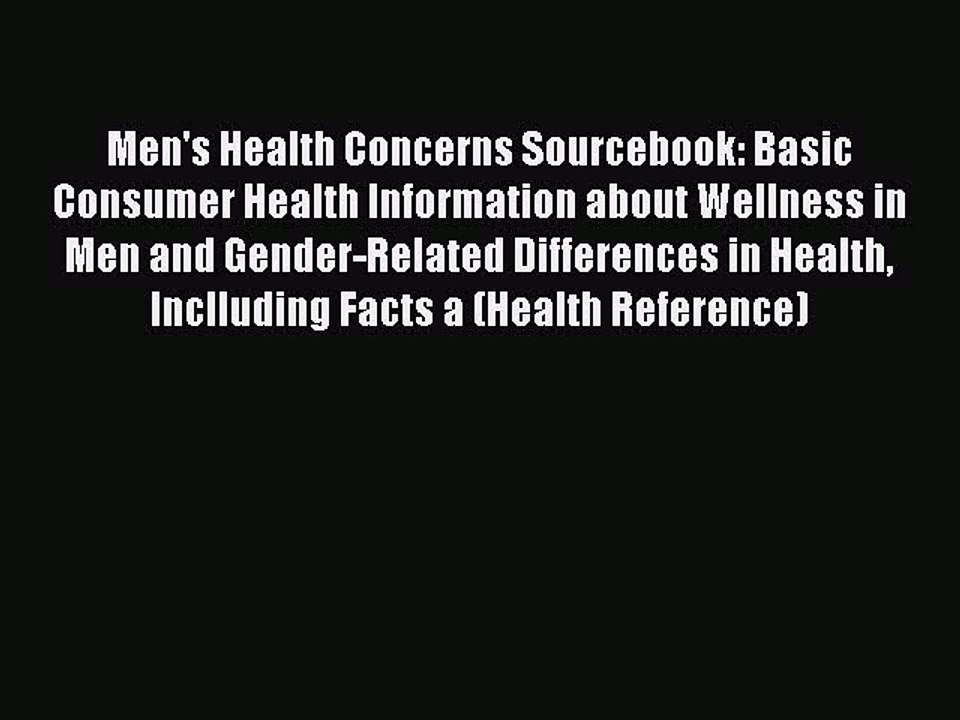 Read Books Men's Health Concerns Sourcebook: Basic Consumer Health Information about Wellness