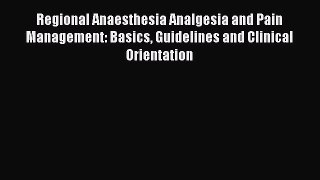 Read Regional Anaesthesia Analgesia and Pain Management: Basics Guidelines and Clinical Orientation