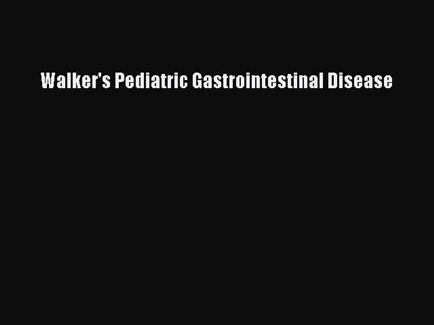 Read Walkers Pediatric Gastrointestinal Disease Pdf Free - 