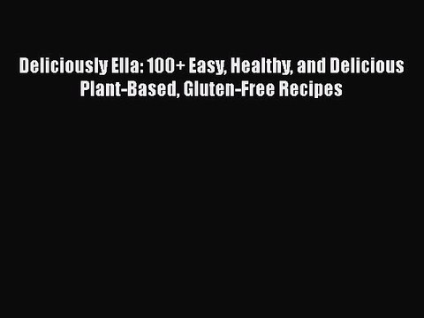 Download Books Deliciously Ella: 100+ Easy Healthy and Delicious Plant-Based Gluten-Free Recipes