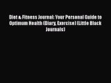Read Books Diet & Fitness Journal: Your Personal Guide to Optimum Health (Diary Exercise) (Little