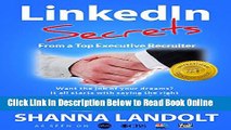 Read LinkedIn Secrets From a Top Executive Recruiter: Want the job of your dreams? It all starts