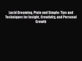 Read Books Lucid Dreaming Plain and Simple: Tips and Techniques for Insight Creativity and