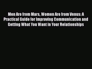 Download Books Men Are from Mars Women Are from Venus: A Practical Guide for Improving Communication