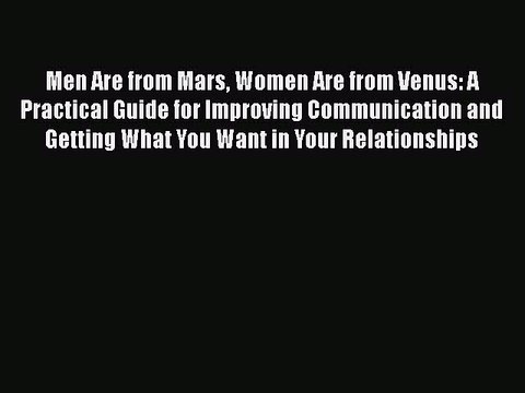 Download Books Men Are from Mars Women Are from Venus: A Practical Guide for Improving Communication