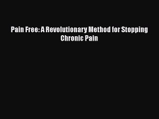 Read Books Pain Free: A Revolutionary Method for Stopping Chronic Pain ebook textbooks