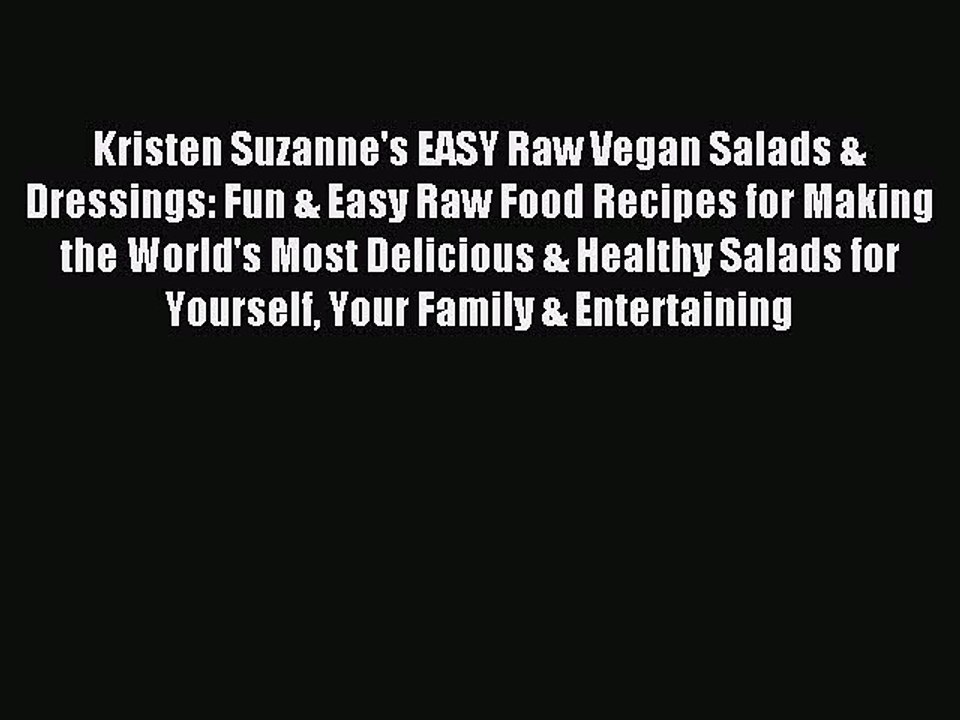 [PDF] Kristen Suzanne's EASY Raw Vegan Salads & Dressings: Fun & Easy Raw Food Recipes for