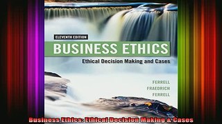 Free Full PDF Downlaod  Business Ethics Ethical Decision Making  Cases Full EBook