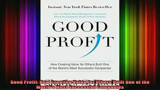 DOWNLOAD FREE Ebooks  Good Profit How Creating Value for Others Built One of the Worlds Most Successful Full Free