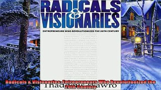 Popular book  Radicals  Visionaries Entrepreneurs Who Revolutionized the 20th Century