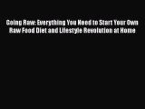 Download Books Going Raw: Everything You Need to Start Your Own Raw Food Diet and Lifestyle