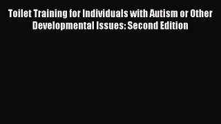 Read Books Toilet Training for Individuals with Autism or Other Developmental Issues: Second