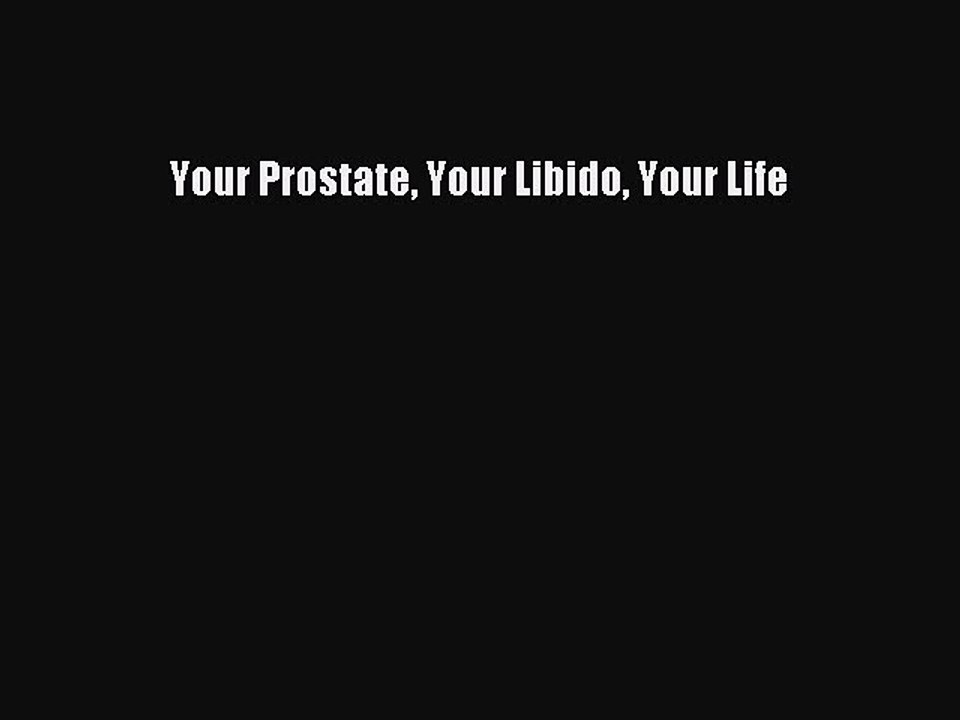 Read Books Your Prostate Your Libido Your Life ebook textbooks