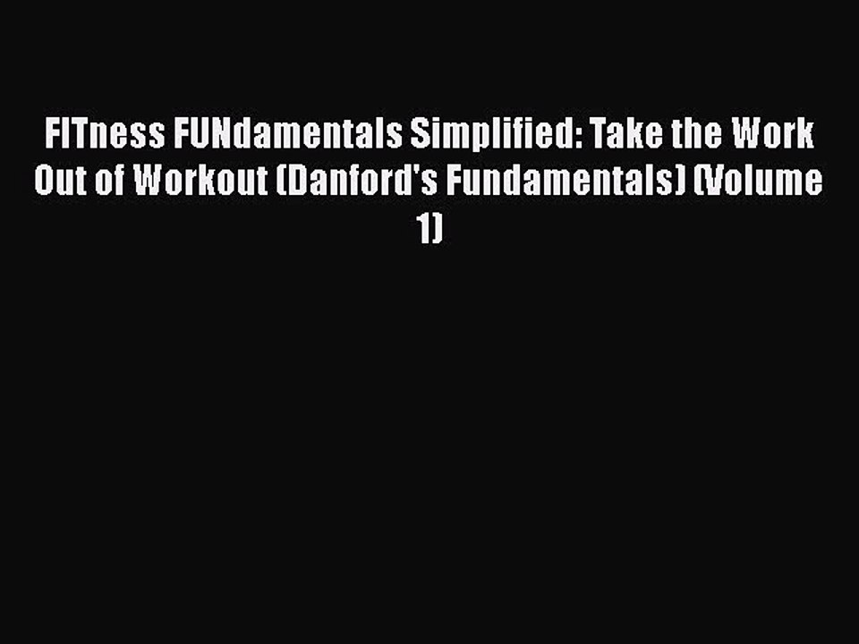 Download Books FITness FUNdamentals Simplified: Take the Work Out of Workout (Danford's Fundamentals)