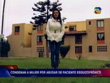 Mujer es condenada a 20 años de prisión por abusar de esquizofrénico