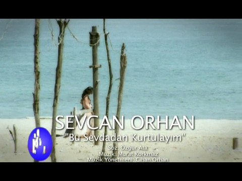 Sevcan Orhan - Bu Sevdadan Kurtulayım