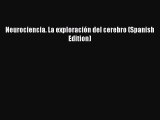 [Read] Neurociencia. La exploraciÃ³n del cerebro (Spanish Edition) E-Book Free