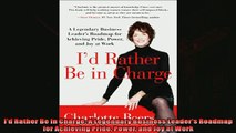 Enjoyed read  Id Rather Be in Charge A Legendary Business Leaders Roadmap for Achieving Pride Power