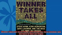 For you  Winner Takes All Steve Wynn Kirk Kerkorian Gary Loveman and the Race to Own Las Vegas