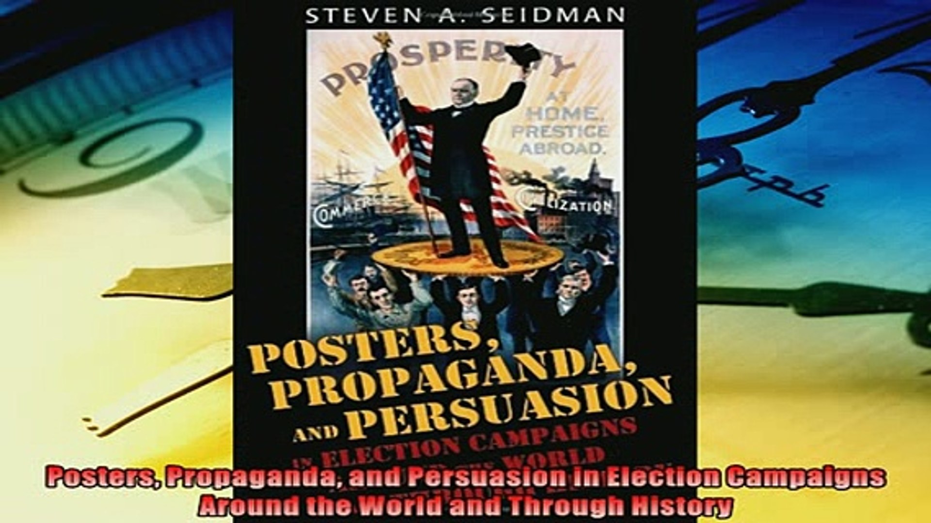 Popular book  Posters Propaganda and Persuasion in Election Campaigns Around the World and Through
