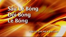 Karaoke LK Sầu Lẻ Bóng, Đôi Bóng & Lẻ Bóng - Tuấn Vũ, Trúc Mai & Kim Loan