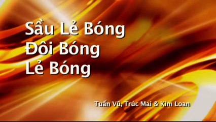 Karaoke LK Sầu Lẻ Bóng, Đôi Bóng & Lẻ Bóng - Tuấn Vũ, Trúc Mai & Kim Loan