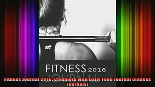 READ book  Fitness Journal 2016 Complete with Daily Food Journal Fitness Journals Full Free