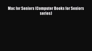 Read Book Mac for Seniors (Computer Books for Seniors series) E-Book Free