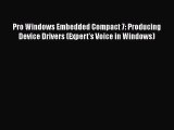 Read Book Pro Windows Embedded Compact 7: Producing Device Drivers (Expert's Voice in Windows)