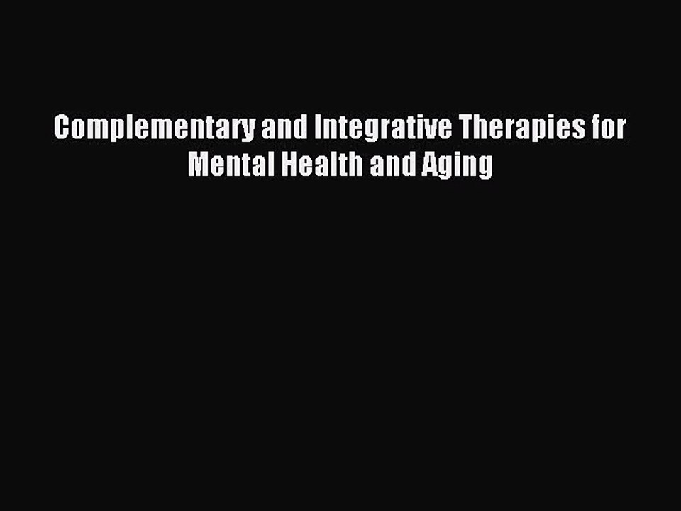 Download Complementary and Integrative Therapies for Mental Health and Aging Ebook Online