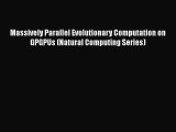 [PDF] Massively Parallel Evolutionary Computation on GPGPUs (Natural Computing Series) [Download]