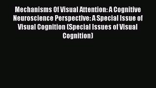 Read Mechanisms Of Visual Attention: A Cognitive Neuroscience Perspective: A Special Issue
