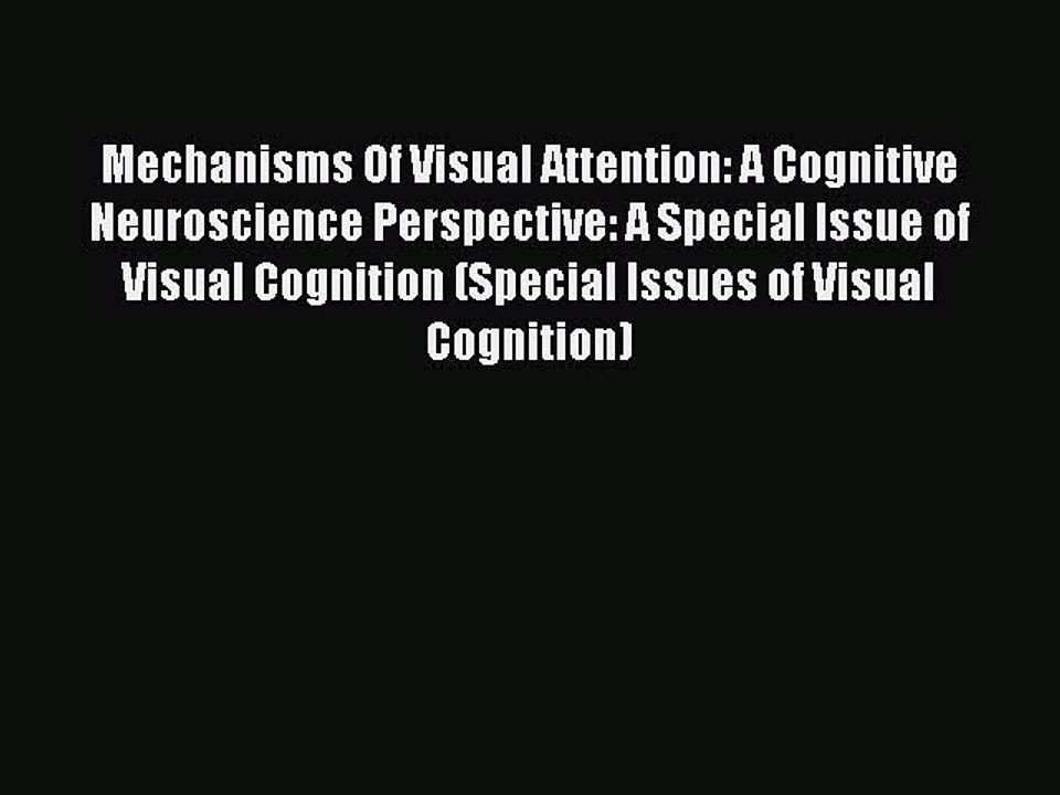 Read Mechanisms Of Visual Attention: A Cognitive Neuroscience Perspective: A Special Issue