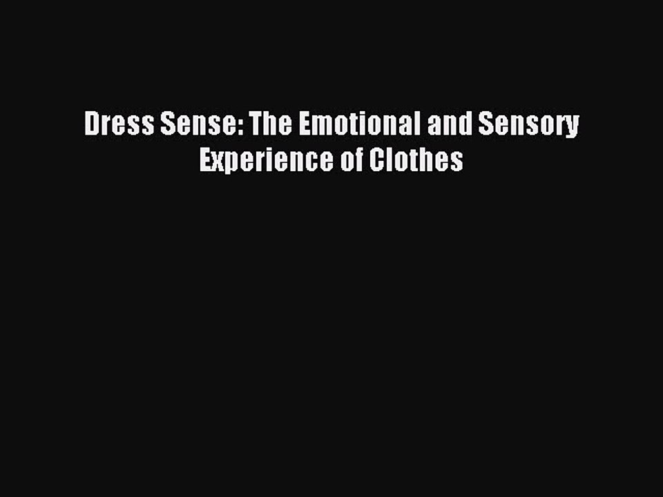 Read Dress Sense: The Emotional and Sensory Experience of Clothes Ebook Free
