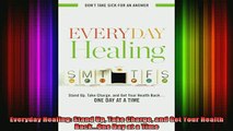 READ FREE FULL EBOOK DOWNLOAD  Everyday Healing Stand Up Take Charge and Get Your Health BackOne Day at a Time Full Free