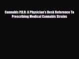 Download Cannabis P.D.R: A Physician's Desk Reference To Prescribing Medical Cannabis Strains