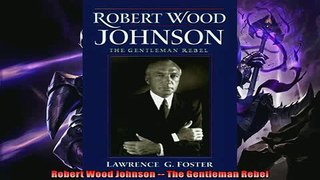 Read here Robert Wood Johnson  The Gentleman Rebel