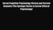 Download Social Cognitive Psychology: History and Current Domains (The Springer Series in Social