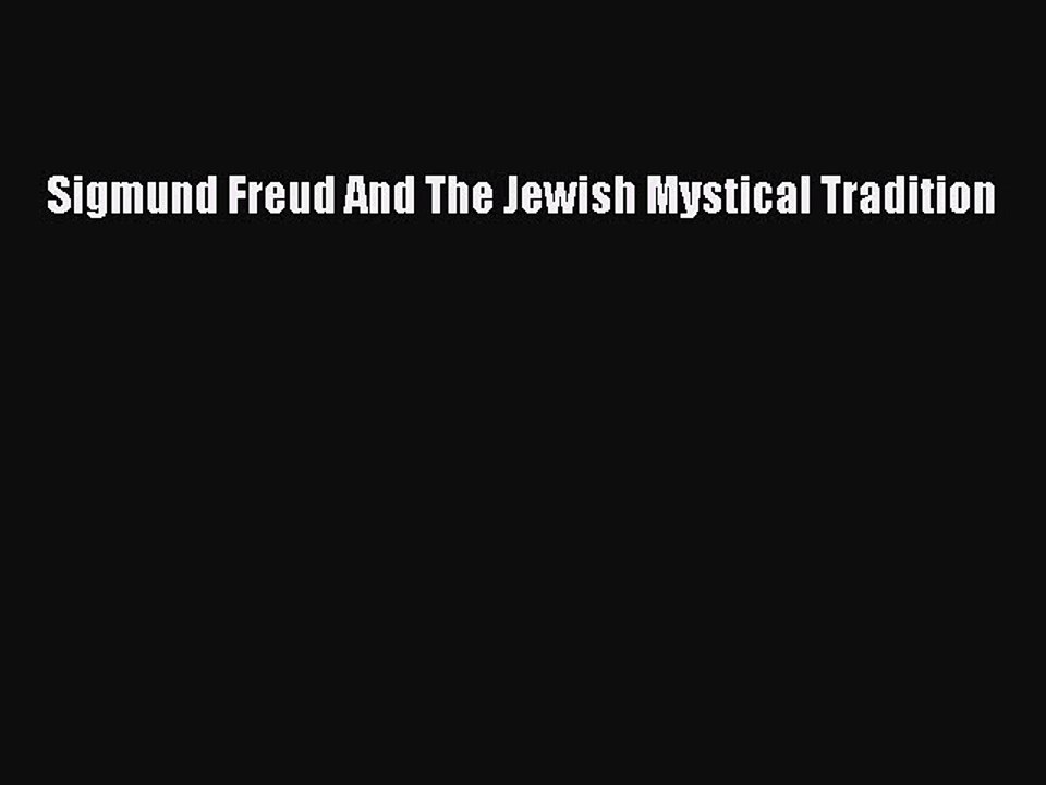 Download Sigmund Freud And The Jewish Mystical Tradition Ebook Online