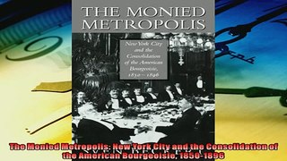 Read here The Monied Metropolis New York City and the Consolidation of the American Bourgeoisie